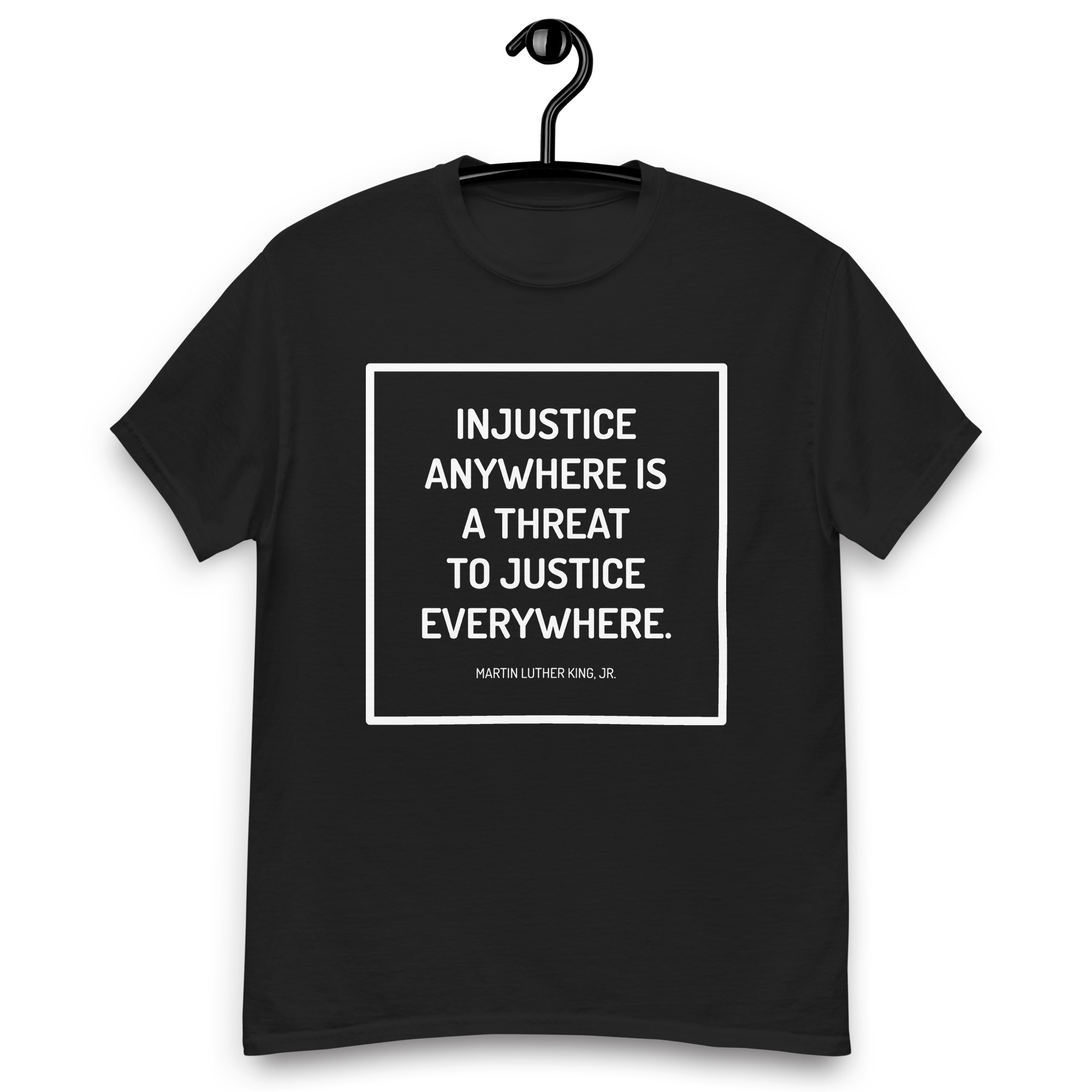 Injustice Anywhere Inspirational Quote Customizable Classic Tee - Image 6