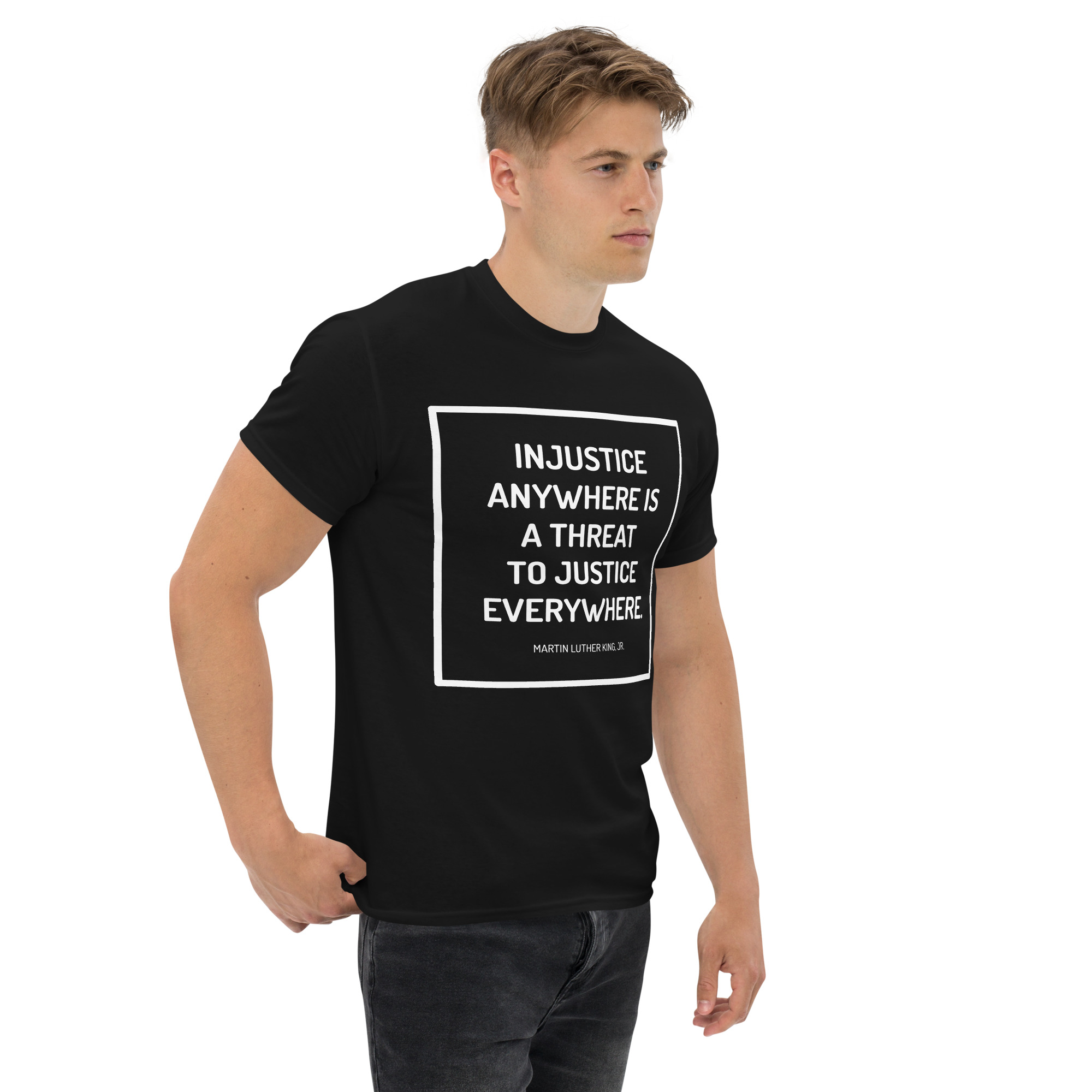 Injustice Anywhere Inspirational Quote Customizable Classic Tee - Image 2