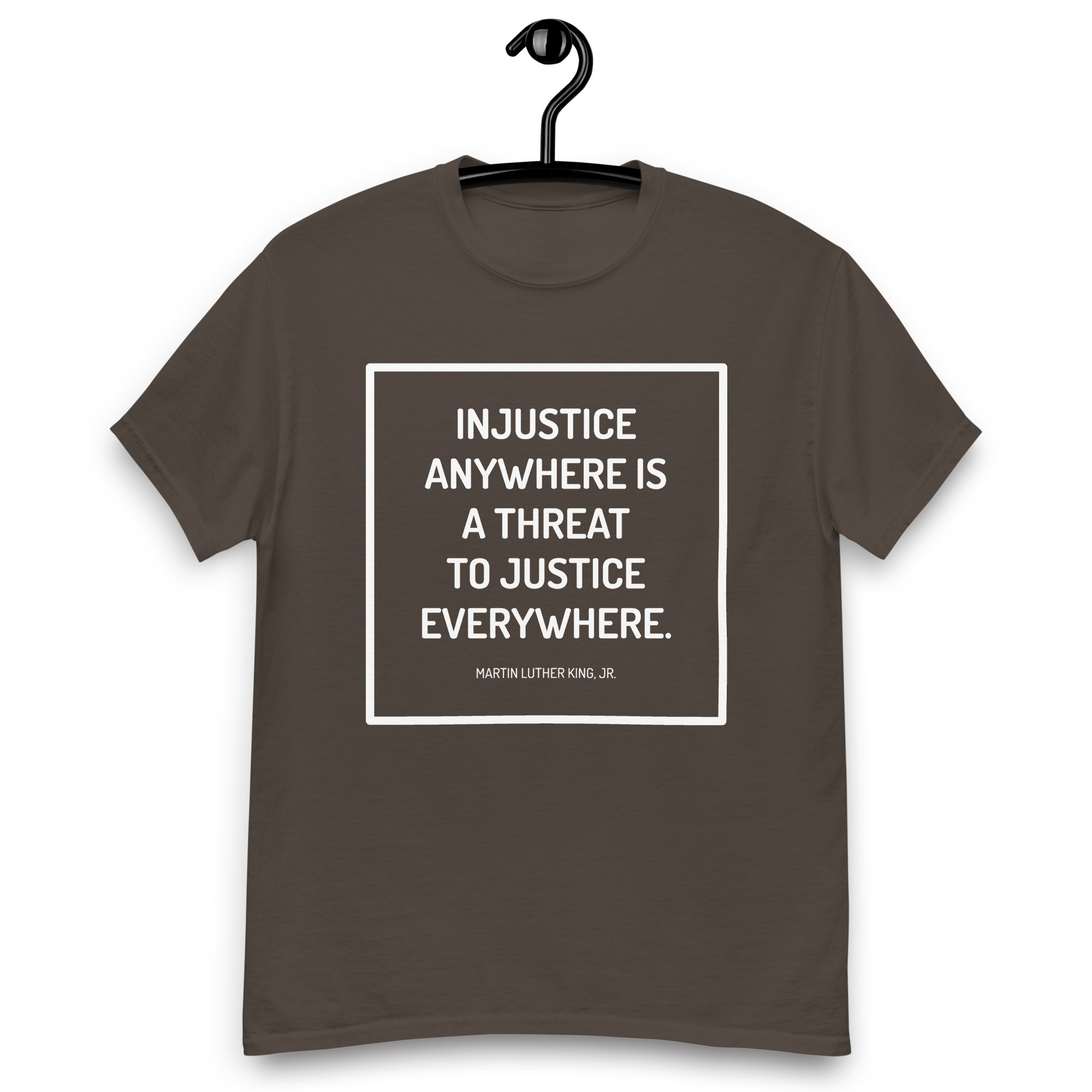 Injustice Anywhere Inspirational Quote Customizable Classic Tee - Image 9