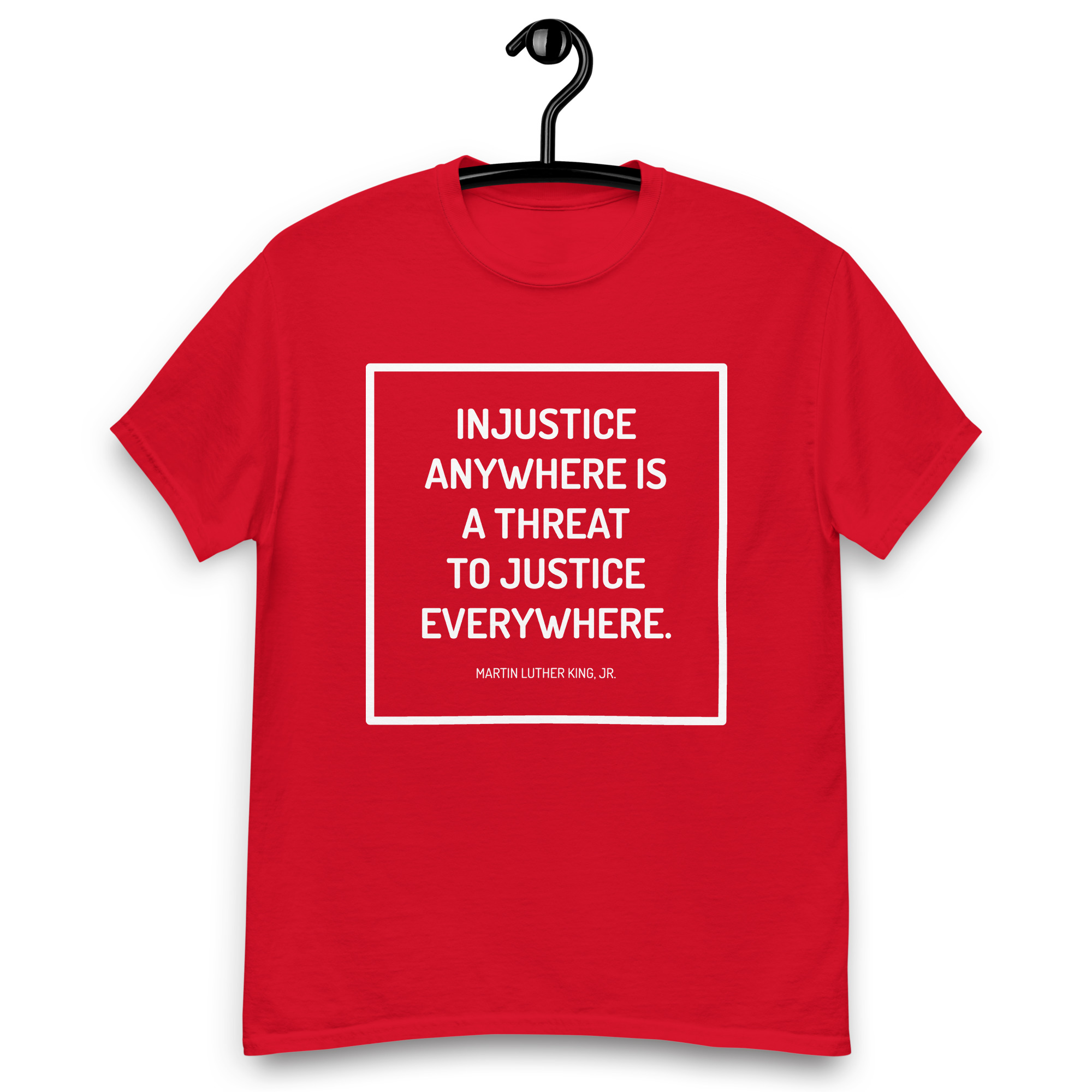 Injustice Anywhere Inspirational Quote Customizable Classic Tee - Image 8