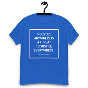 Injustice Anywhere Inspirational Quote Customizable Classic Tee