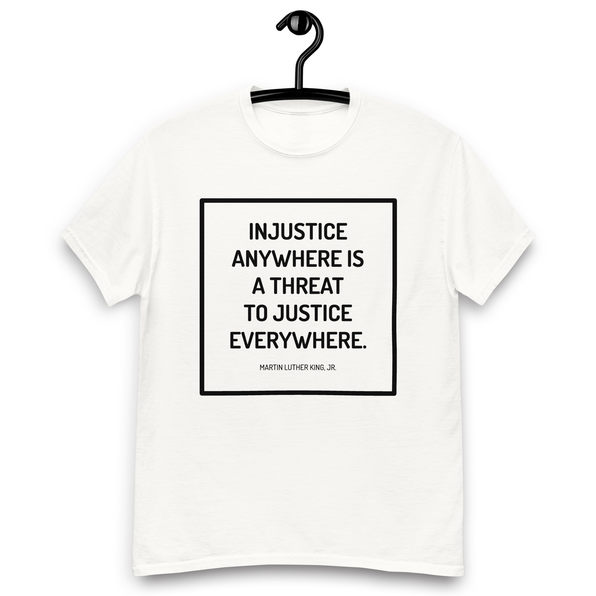 Injustice Anywhere Inspirational Quote Customizable Classic Tee - Image 11